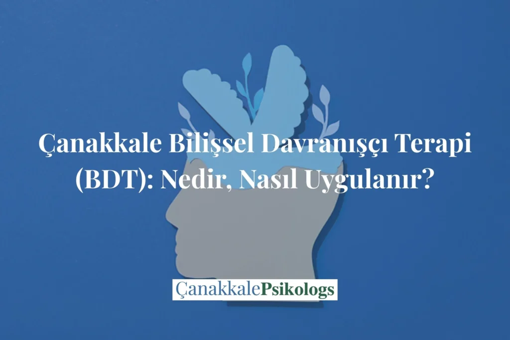 Alternatif metin: Çanakkale’de Bilişsel Davranışçı Terapi (BDT) yaklaşımının ne olduğunu, hangi alanlarda kullanıldığını ve terapi sürecinin nasıl ilerlediğini anlatan bilgilendirici blog görseli